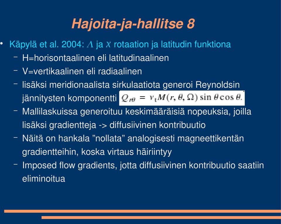 meridionaalista sirkulaatiota generoi Reynoldsin jännitysten komponentti Mallilaskuissa generoituu keskimääräisiä nopeuksia,