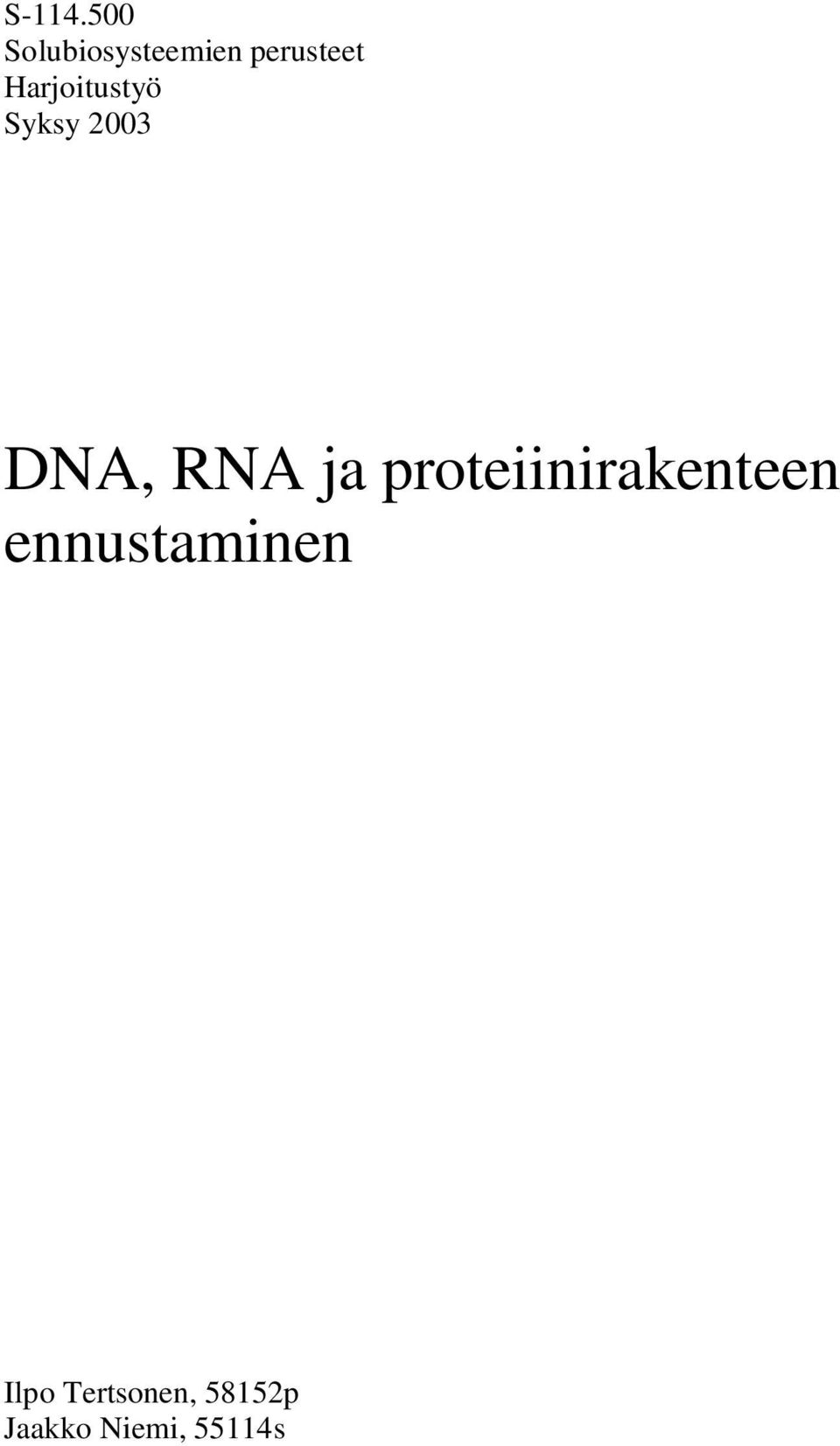 Harjoitustyö Syksy 2003 DNA, RNA ja