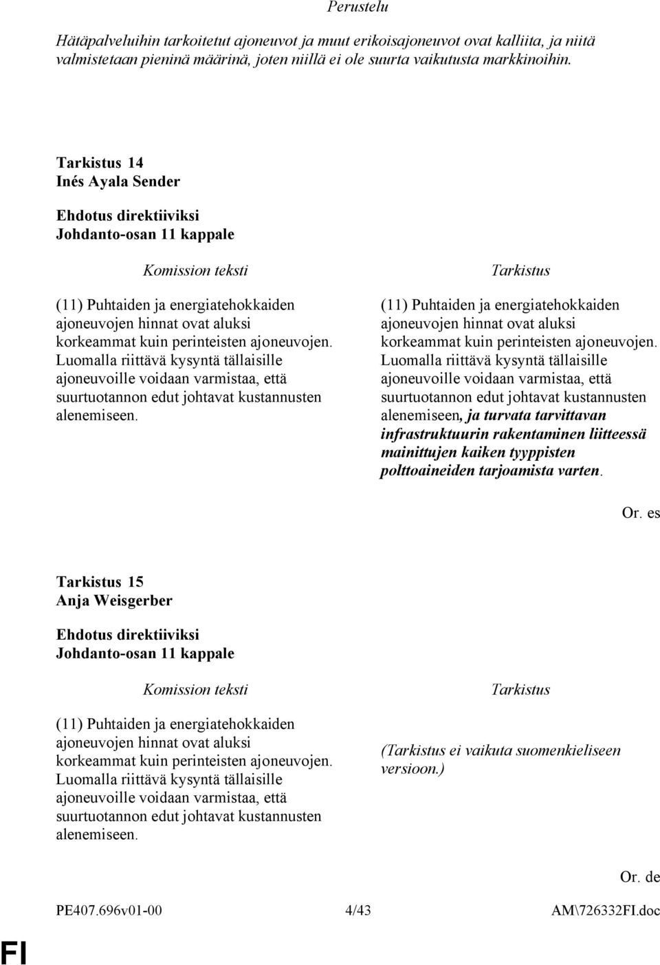 Luomalla riittävä kysyntä tällaisille ajoneuvoille voidaan varmistaa, että suurtuotannon edut johtavat kustannusten alenemiseen.