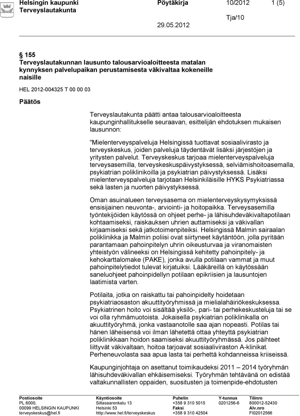 täydentävät lisäksi järjestöjen ja yritysten palvelut.