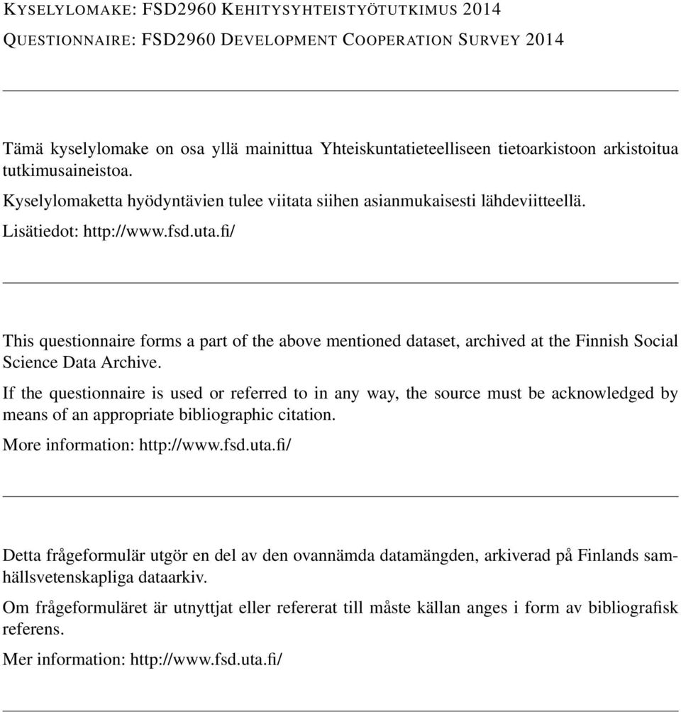 fi/ This questionnaire forms a part of the above mentioned dataset, archived at the Finnish Social Science Data Archive.