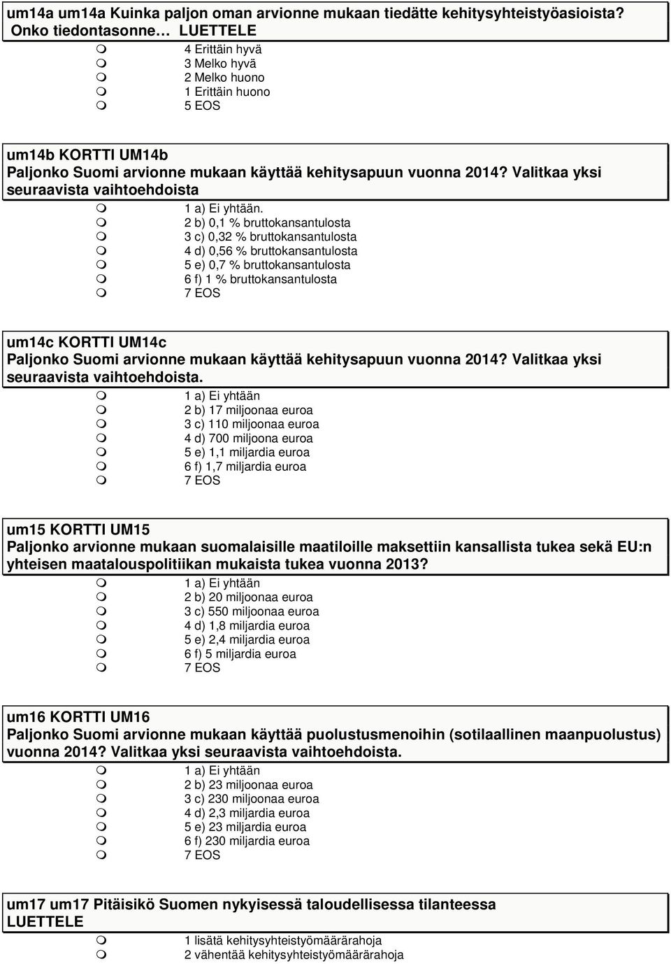 Valitkaa yksi seuraavista vaihtoehdoista 1 a) Ei yhtään.