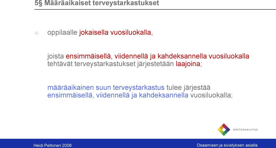 terveystarkastukset järjestetään laajoina; määräaikainen suun