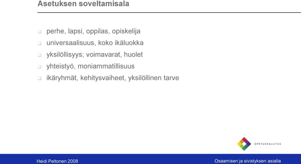 yksilöllisyys; voimavarat, huolet yhteistyö,