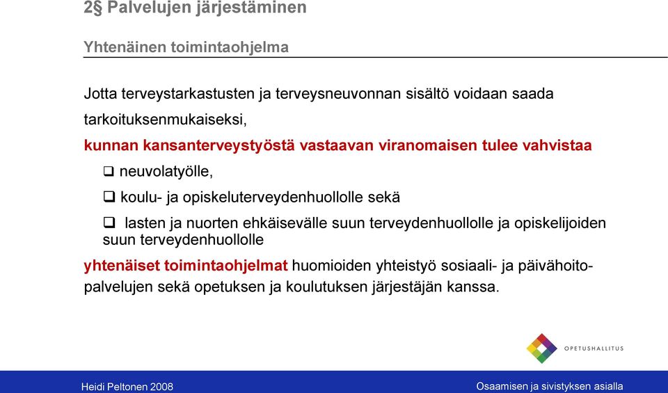 opiskeluterveydenhuollolle sekä lasten ja nuorten ehkäisevälle suun terveydenhuollolle ja opiskelijoiden suun