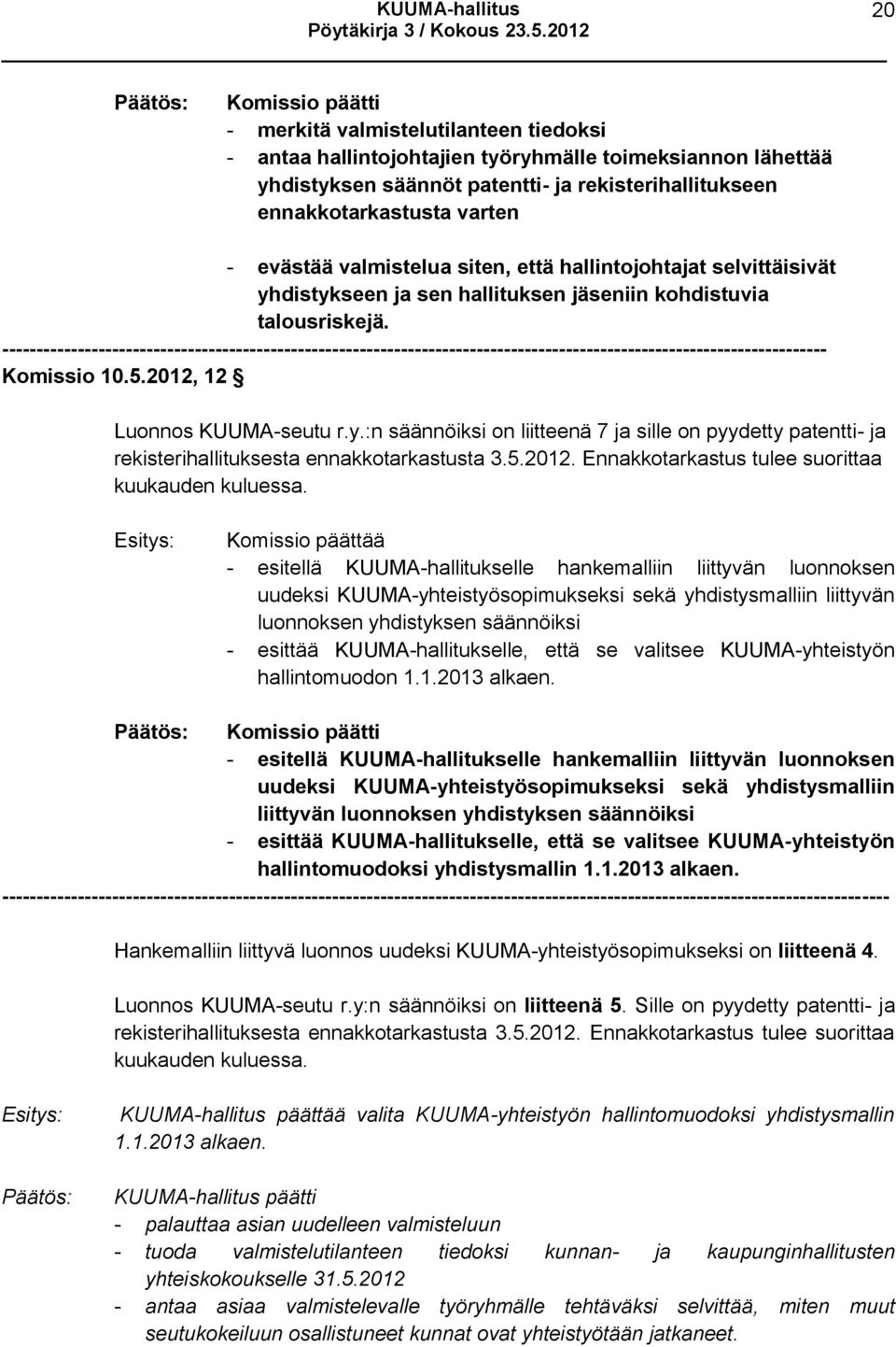 5.2012. Ennakkotarkastus tulee suorittaa kuukauden kuluessa.
