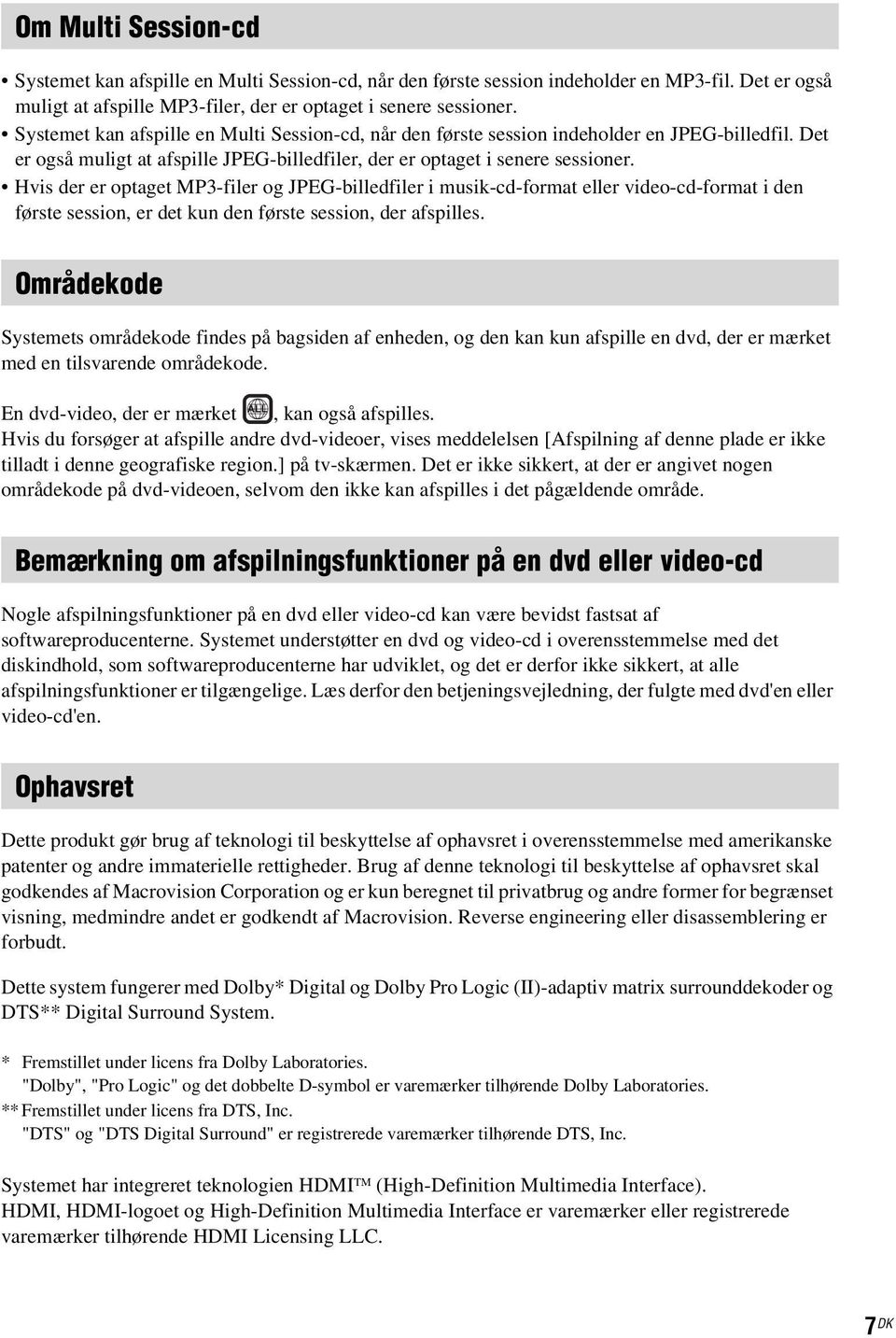 Hvis der er optaget MP3-filer og JPEG-billedfiler i musik-cd-format eller video-cd-format i den første session, er det kun den første session, der afspilles.