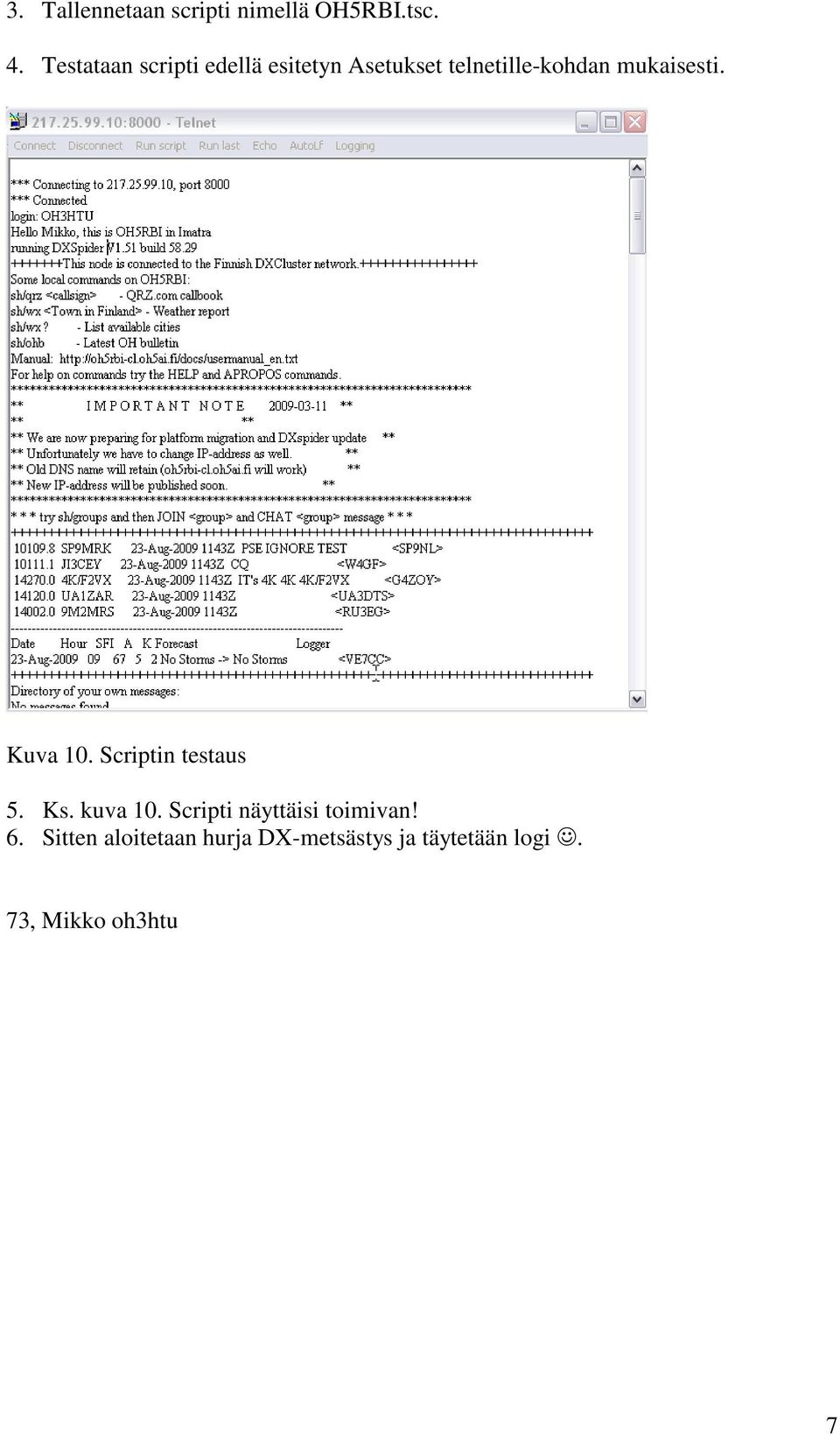 mukaisesti. Kuva 10. Scriptin testaus 5. Ks. kuva 10.