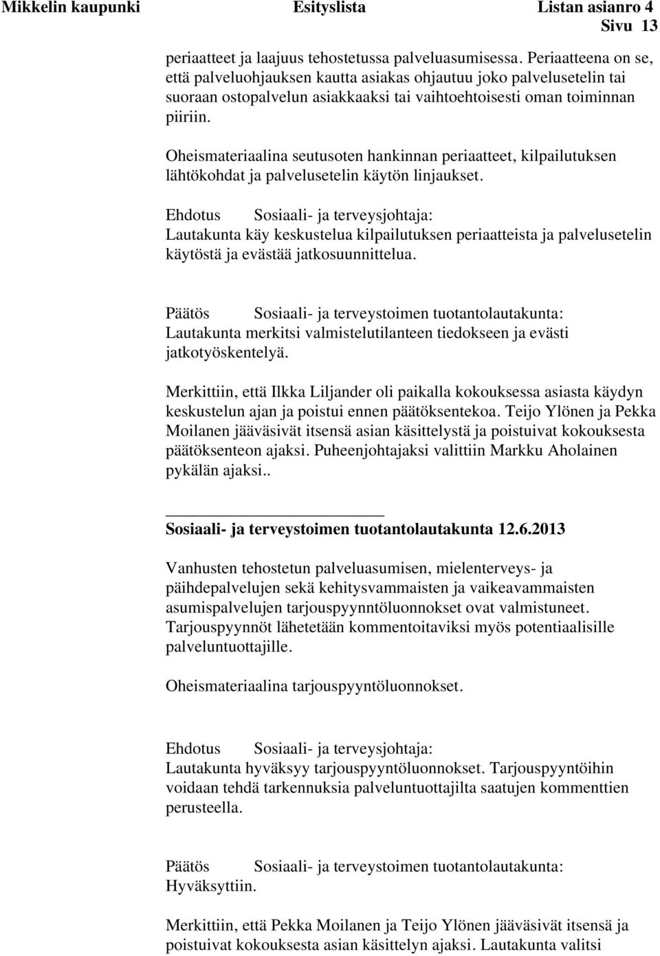 Oheismateriaalina seutusoten hankinnan periaatteet, kilpailutuksen lähtökohdat ja palvelusetelin käytön linjaukset.