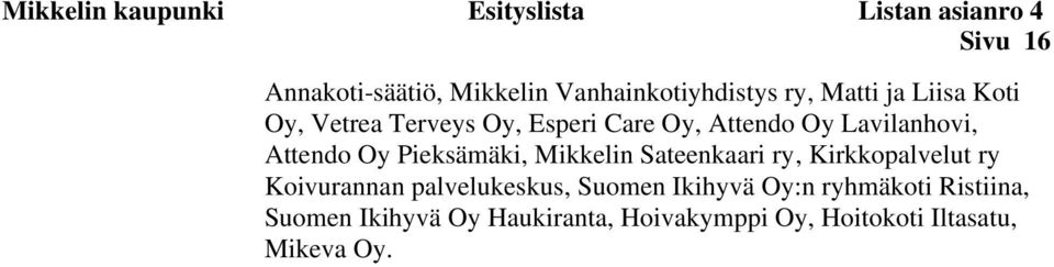 Lavilanhovi, Attendo Oy Pieksämäki, Mikkelin Sateenkaari ry, Kirkkopalvelut ry Koivurannan