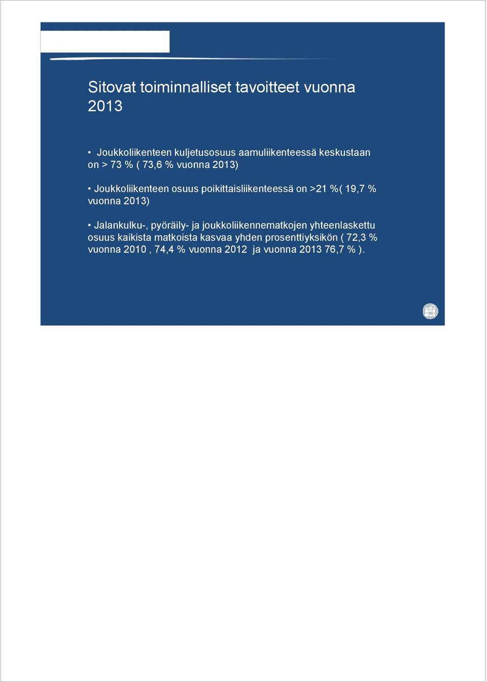 19,7 % vuonna 2013) Jalankulku-, pyöräily- ja joukkoliikennematkojen yhteenlaskettu osuus kaikista