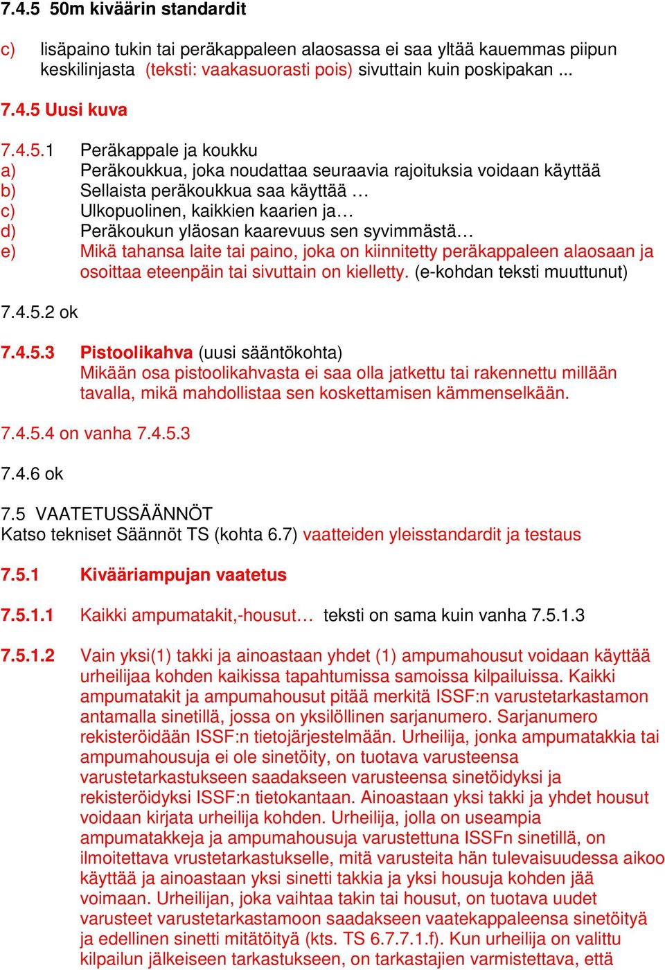 Peräkappale ja koukku a) Peräkoukkua, joka noudattaa seuraavia rajoituksia voidaan käyttää b) Sellaista peräkoukkua saa käyttää c) Ulkopuolinen, kaikkien kaarien ja d) Peräkoukun yläosan kaarevuus