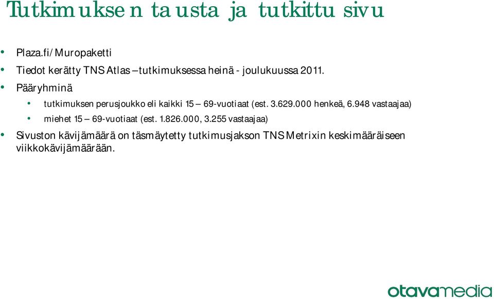 000 henkeä, 6.948 vastaajaa) miehet 15 69-vuotiaat (est. 1.826.000, 3.