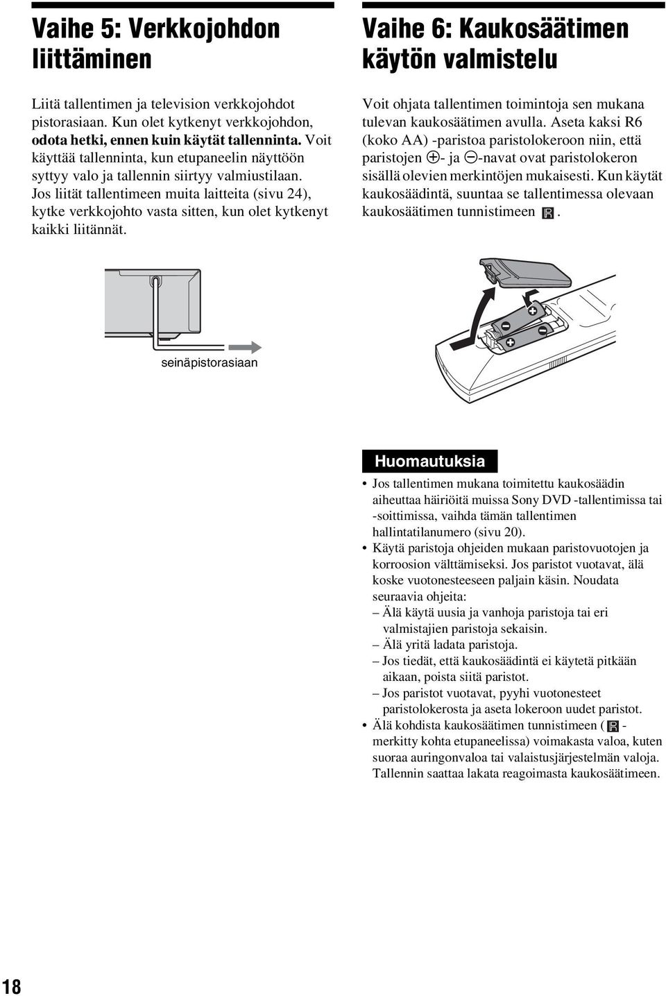 Jos liität tallentimeen muita laitteita (sivu 24), kytke verkkojohto vasta sitten, kun olet kytkenyt kaikki liitännät.