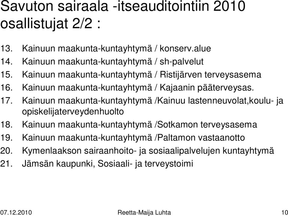 Kainuun maakunta-kuntayhtymä / Kajaanin pääterveysas. 17. Kainuun maakunta-kuntayhtymä /Kainuu lastenneuvolat,koulu- ja opiskelijaterveydenhuolto 18.