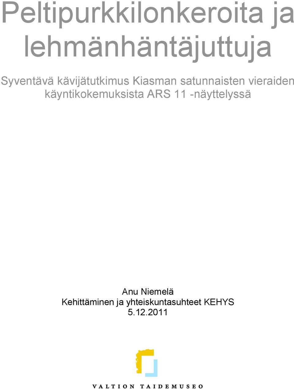 vieraiden käyntikokemuksista ARS 11 -näyttelyssä