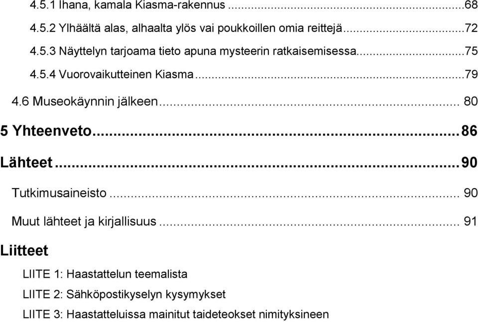 .. 90 Muut lähteet ja kirjallisuus.