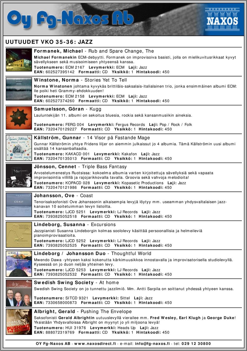 Tuotenumero: ECM 2167 Levymerkki: ECM Laji: Jazz EAN: 602527395142 Formaatti: CD Yksikkö: 1 Hintakoodi: 450 Winstone, Norma - Stories Yet To Tell Norma Winstonen johtama kyvykäs