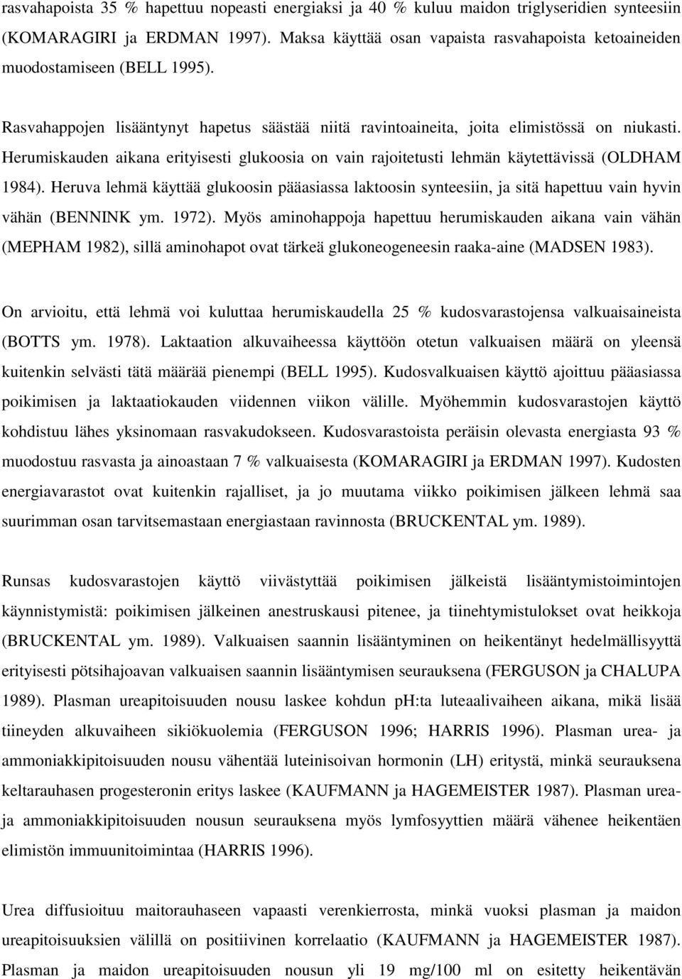 Herumiskauden aikana erityisesti glukoosia on vain rajoitetusti lehmän käytettävissä (OLDHAM 1984).