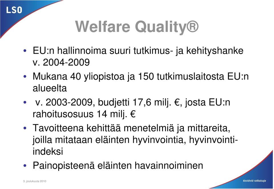 2003-2009, budjetti 17,6 milj., josta EU:n rahoitusosuus 14 milj.