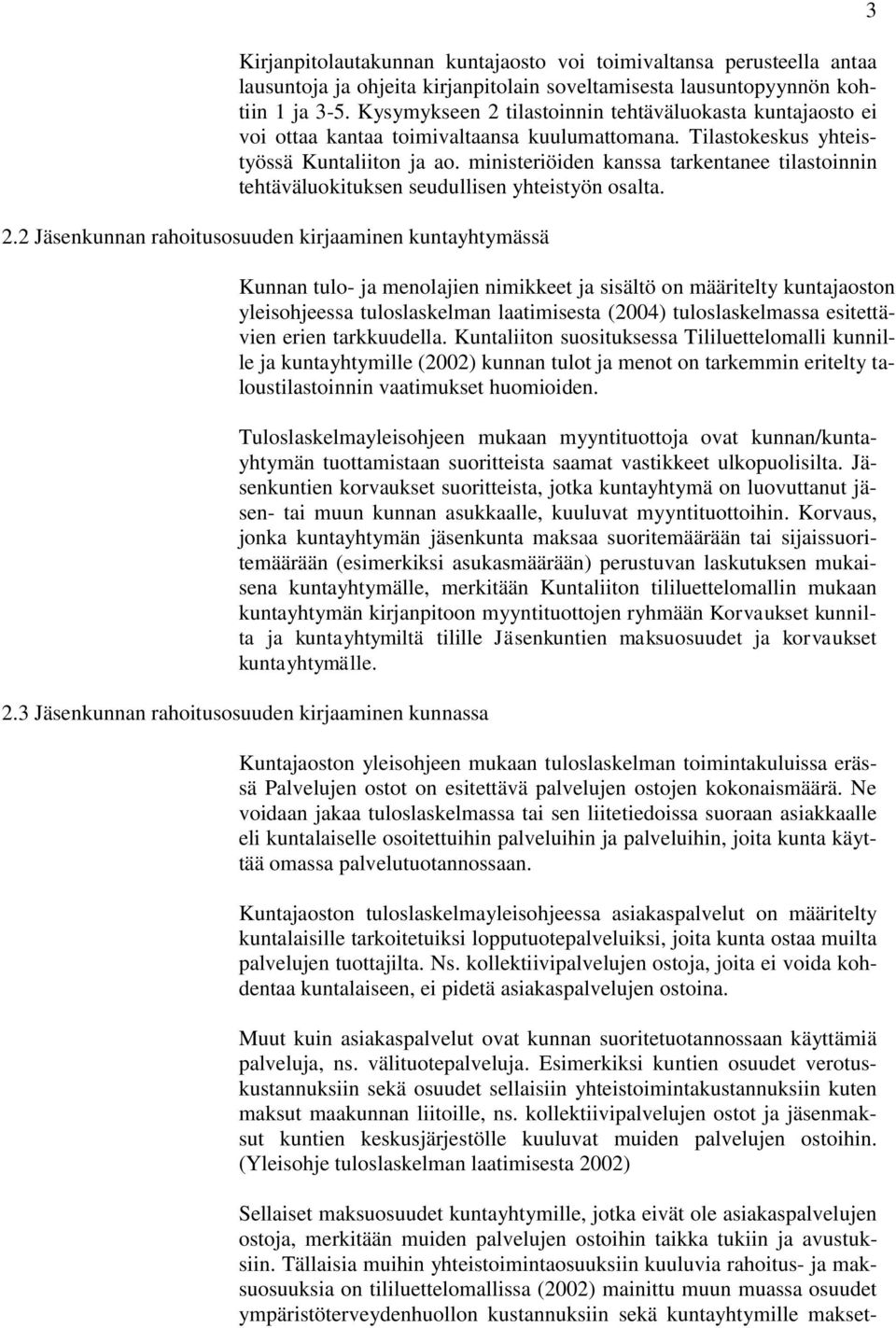 ministeriöiden kanssa tarkentanee tilastoinnin tehtäväluokituksen seudullisen yhteistyön osalta. 2.