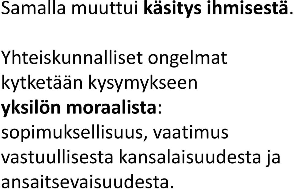 kysymykseen yksilön moraalista: