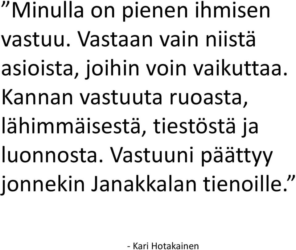 Kannan vastuuta ruoasta, lähimmäisestä, tiestöstä ja