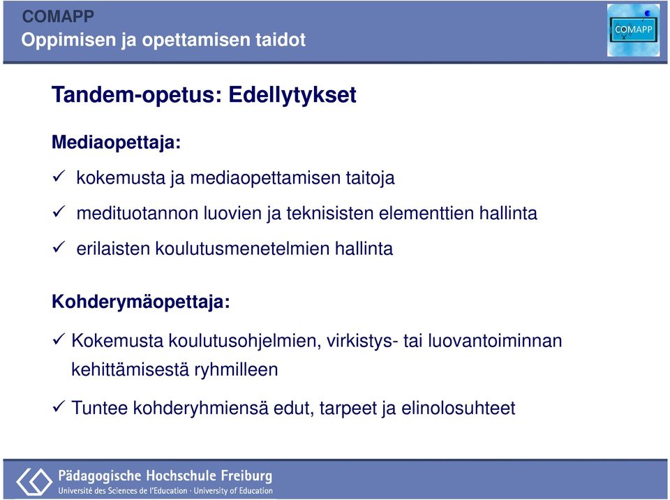 koulutusmenetelmien hallinta Kohderymäopettaja: Kokemusta koulutusohjelmien,