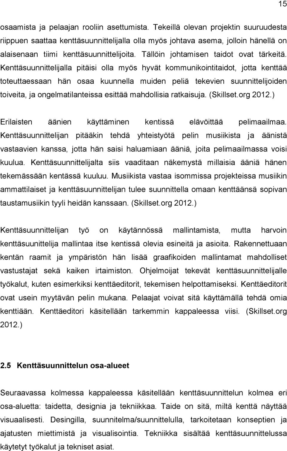 Tällöin johtamisen taidot ovat tärkeitä.