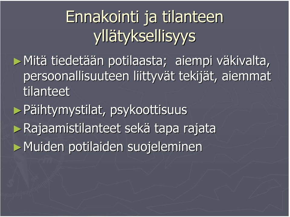 tekijät, aiemmat tilanteet Päihtymystilat, psykoottisuus