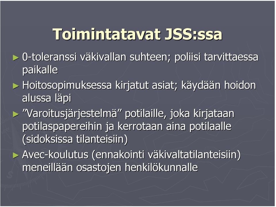 potilaille, joka kirjataan potilaspapereihin ja kerrotaan aina potilaalle (sidoksissa