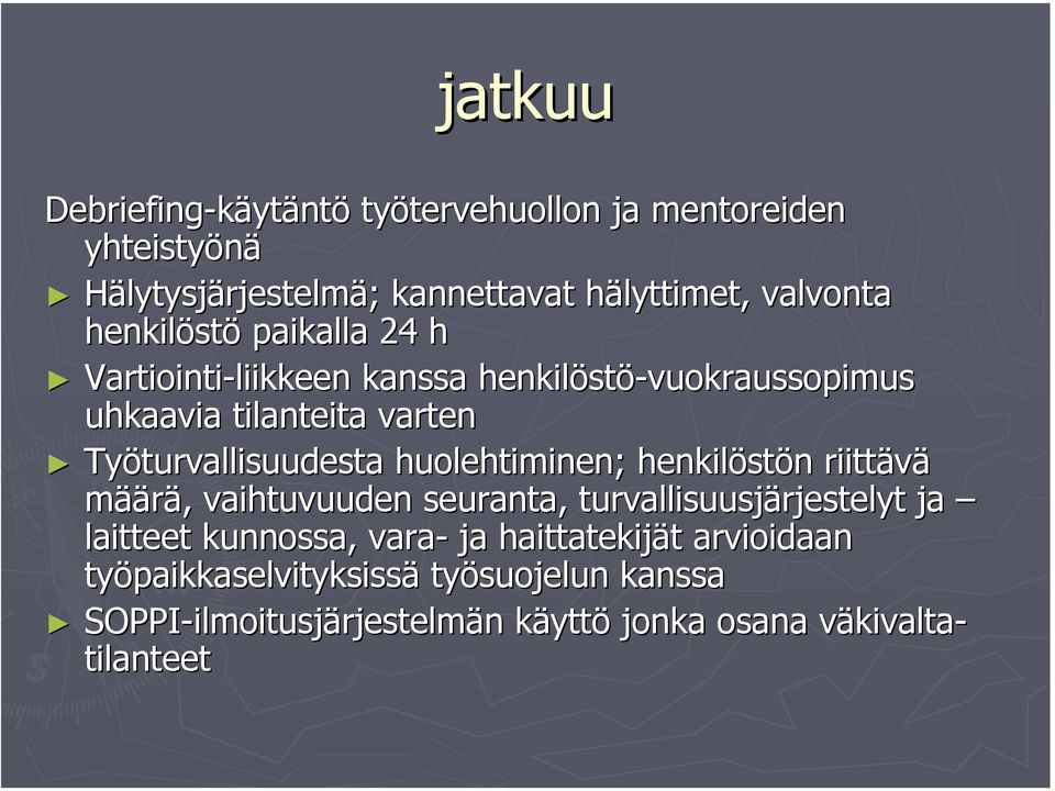 huolehtiminen; henkilöstön riittävä määrä, vaihtuvuuden seuranta, turvallisuusjärjestelyt ja laitteet kunnossa, vara- ja