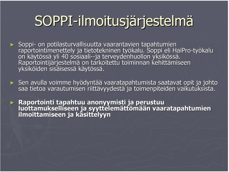 Raportointijärjestelmä on tarkoitettu toiminnan kehittämiseen yksiköiden sisäisessä käytössä.