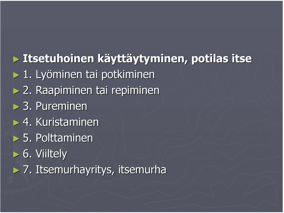 Raapiminen tai repiminen 3. Pureminen 4.