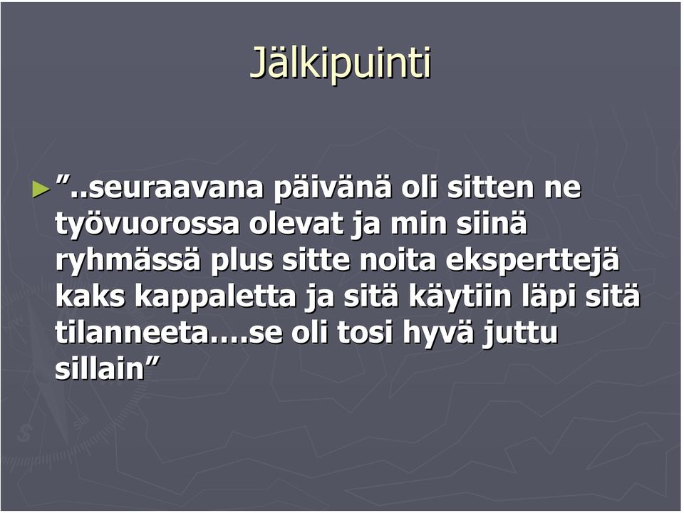 olevat ja min siinä ryhmässä plus sitte noita