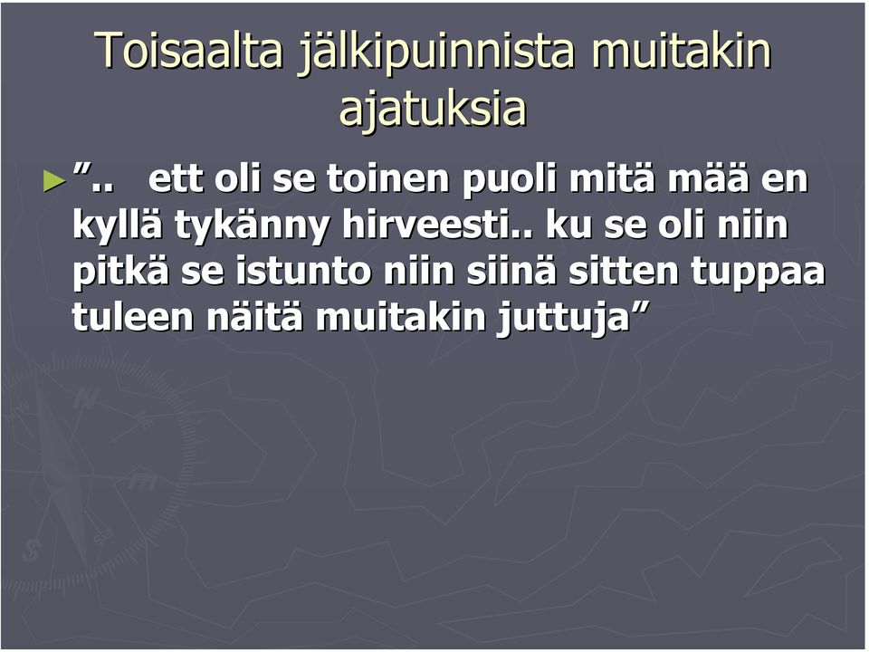 tykänny hirveesti.