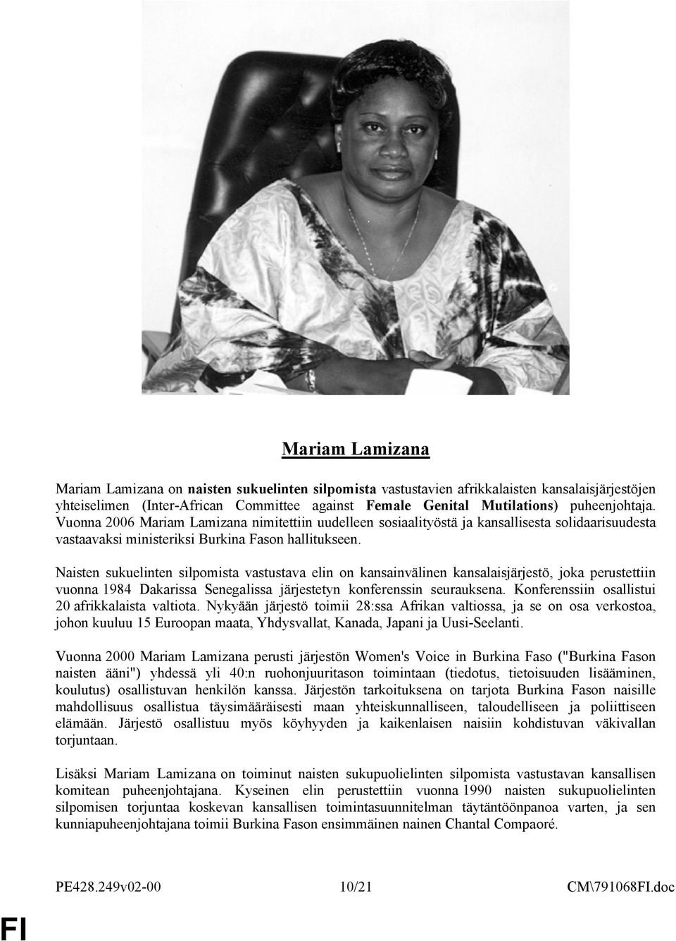 Naisten sukuelinten silpomista vastustava elin on kansainvälinen kansalaisjärjestö, joka perustettiin vuonna 1984 Dakarissa Senegalissa järjestetyn konferenssin seurauksena.