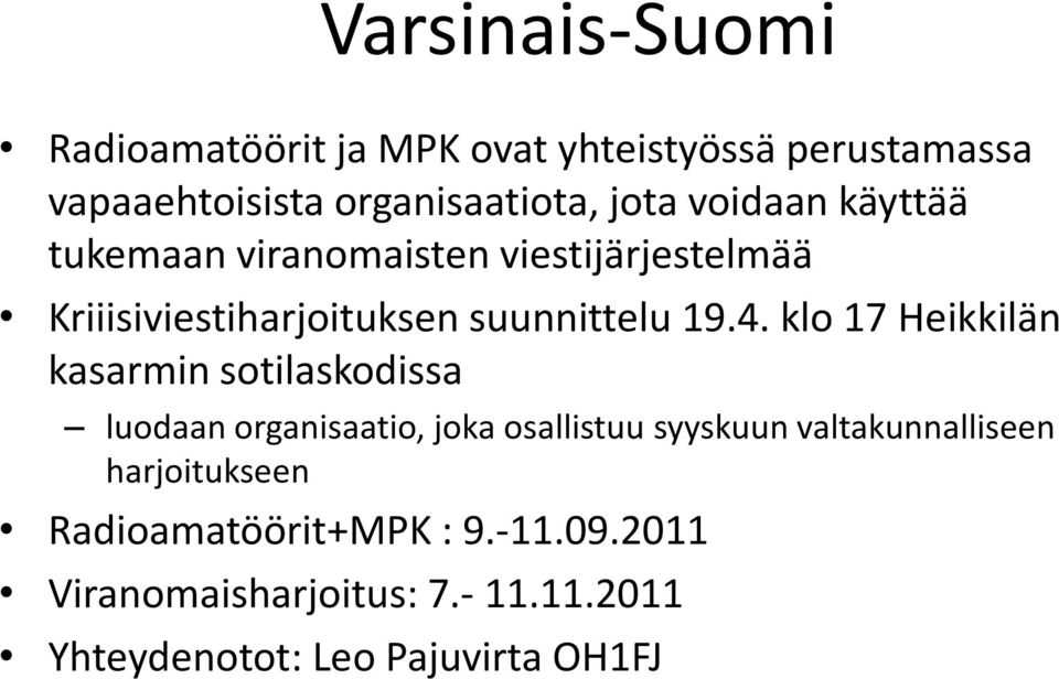 klo 17 Heikkilän kasarmin sotilaskodissa luodaan organisaatio, joka osallistuu syyskuun valtakunnalliseen