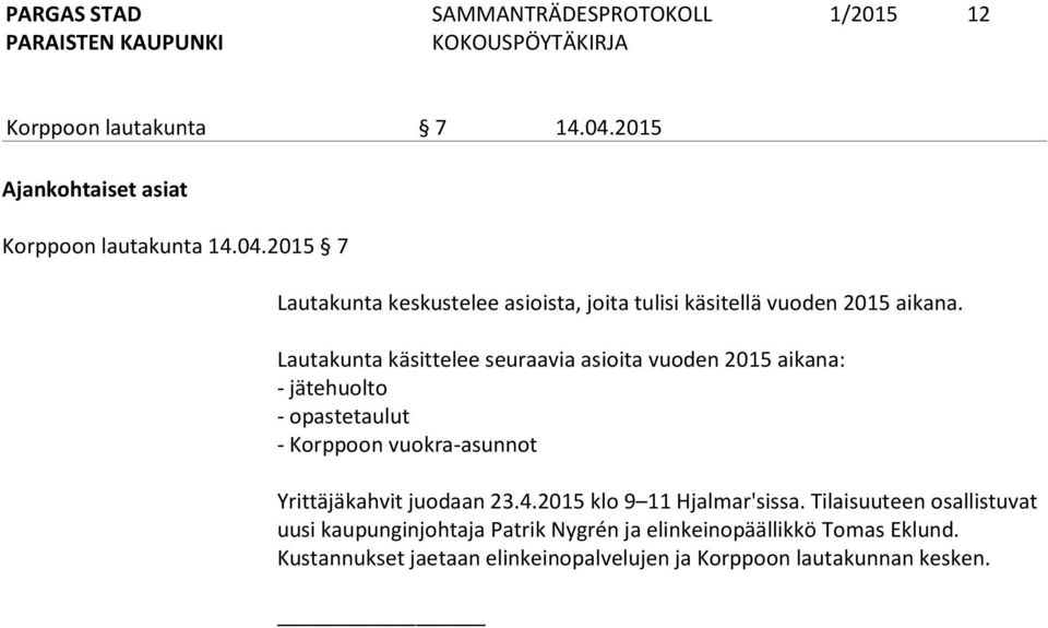 juodaan 23.4.2015 klo 9 11 Hjalmar'sissa.