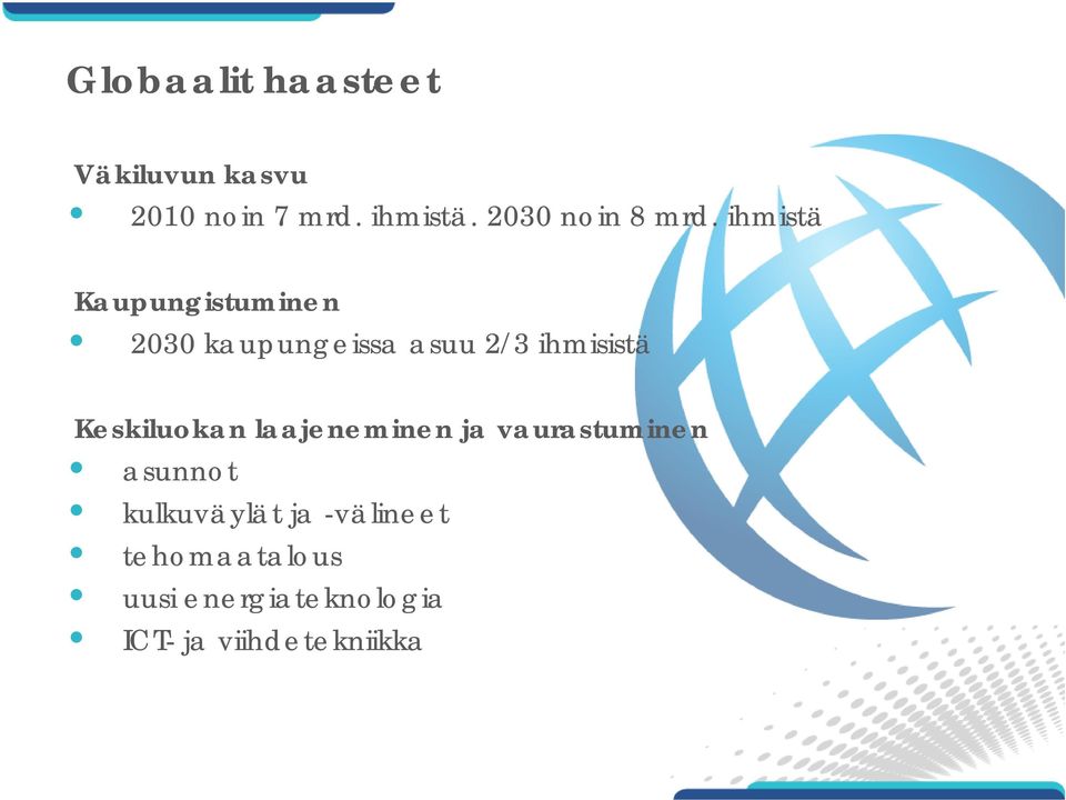 ihmistä Kaupungistuminen 2030 kaupungeissa asuu 2/3 ihmisistä