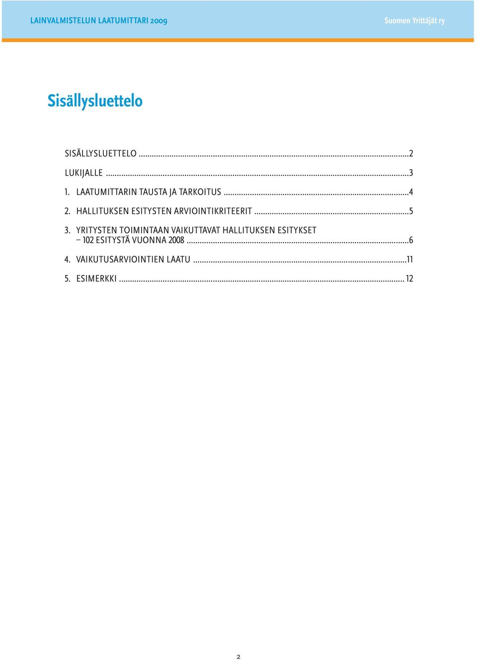 Hallituksen esitysten arviointikriteerit...5 3.