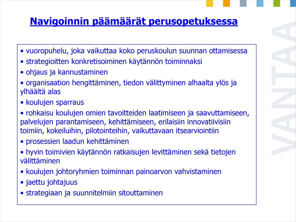 saavuttamiseen, palvelujen parantamiseen, kehittämiseen, erilaisiin innovatiivisiin toimiin, kokeiluihin, pilotointeihin, vaikuttavaan itsearviointiin prosessien laadun