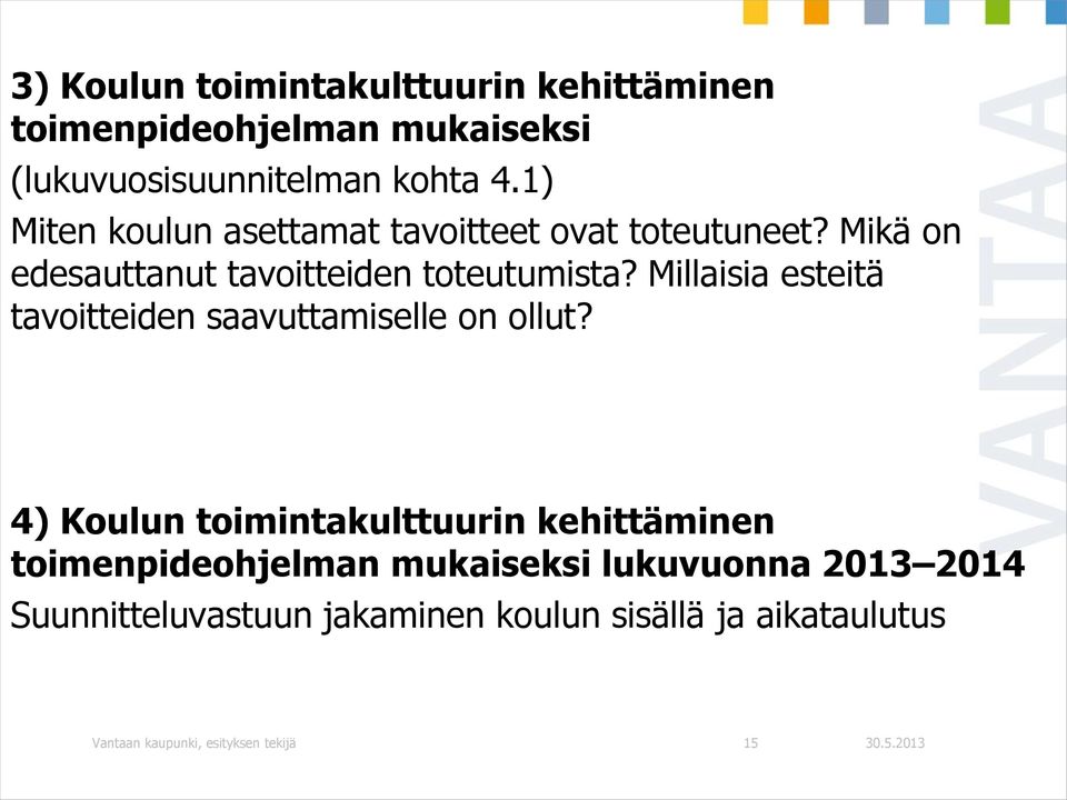 Millaisia esteitä tavoitteiden saavuttamiselle on ollut?