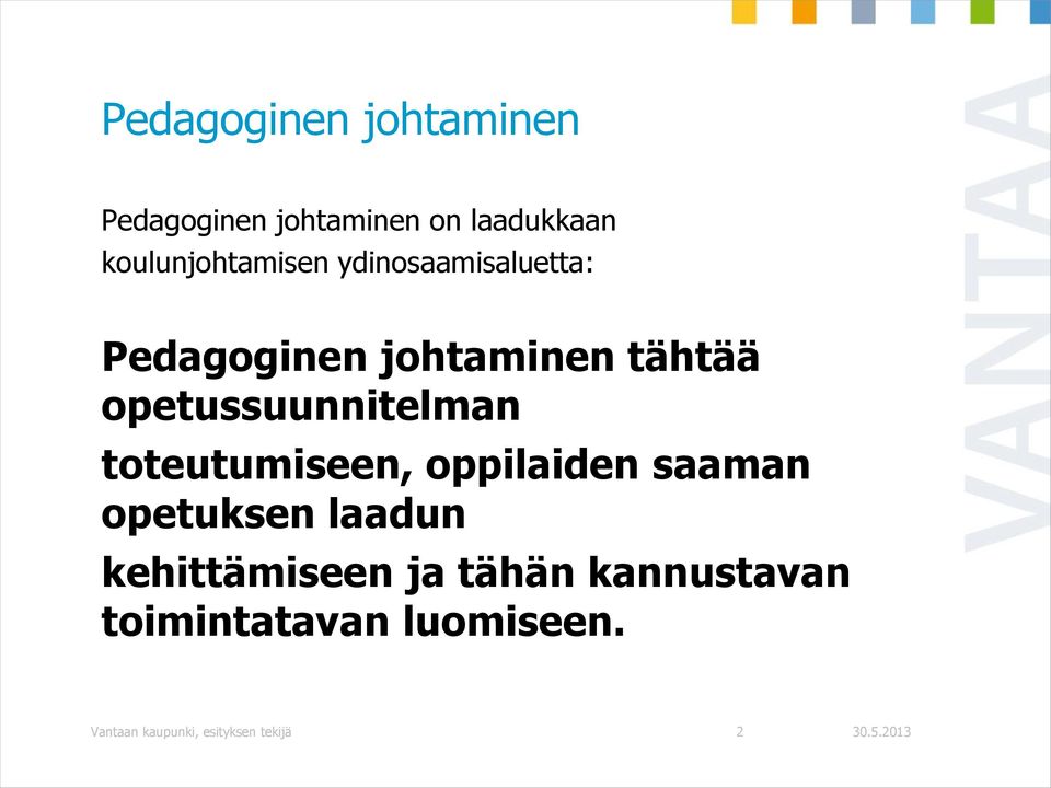 opetussuunnitelman toteutumiseen, oppilaiden saaman opetuksen laadun