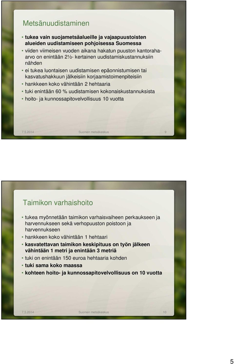 uudistamisen kokonaiskustannuksista hoito- ja kunnossapitovelvollisuus 10 vuotta 7.5.