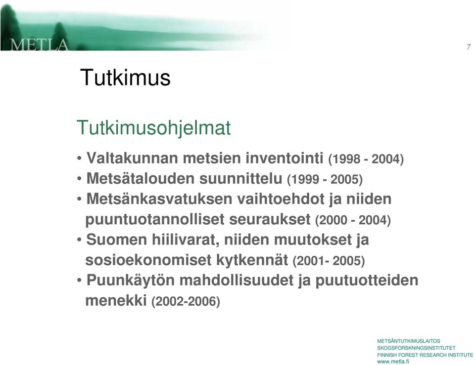 puuntuotannolliset seuraukset (2000-2004) Suomen hiilivarat, niiden muutokset ja