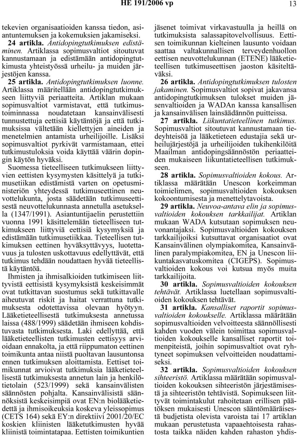 Artiklassa määritellään antidopingtutkimukseen liittyviä periaatteita.
