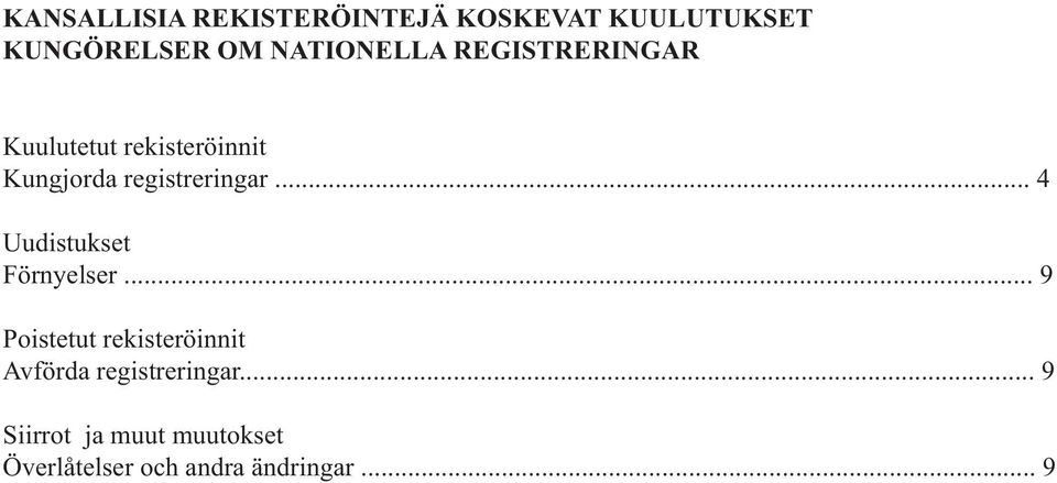 registreringar... 4 Uudistukset Förnyelser.