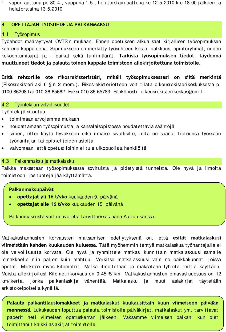 Sopimukseen on merkitty työsuhteen kesto, palkkaus, opintoryhmät, niiden kokoontumisajat ja paikat sekä tuntimäärät.