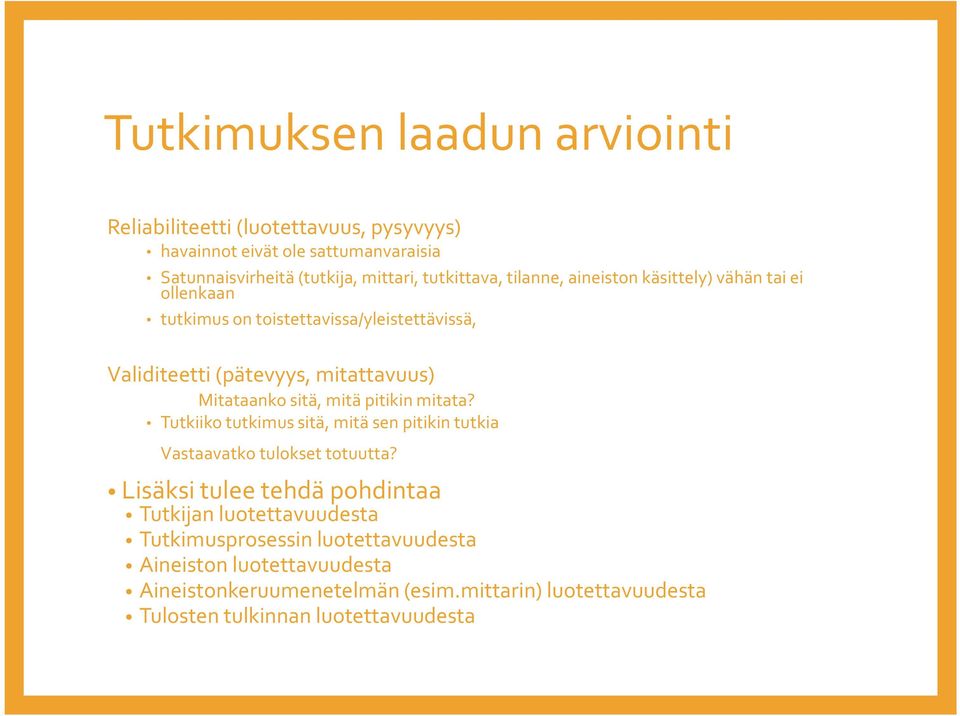 Mitataanko sitä, mitä pitikin mitata? Tutkiiko tutkimus sitä, mitä sen pitikin tutkia Vastaavatko tulokset totuutta?